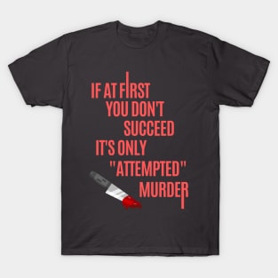 If you dont succeed at first... T-Shirt